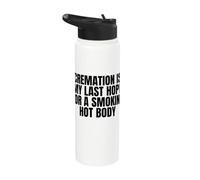 Cremation is My Last Hope for A Hot Body Stainless Steel Insulated Water Bottle