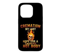 Cremation Is My Last Hope For A Smoking Hot Body Case for iPhone 15 Pro
