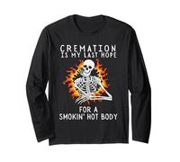 Cremation is My Last Hope for a Smoking Hot Body Long Sleeve T-Shirt