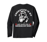 Cremation is My Last Hope for a Smoking Hot Body (On Back) Long Sleeve T-Shirt