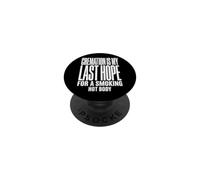 Cremation Is My Last Hope For A Smoking Hot Body PopSockets Adhesive PopGrip