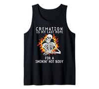 Cremation is My Last Hope for a Smoking Hot Body Tank Top