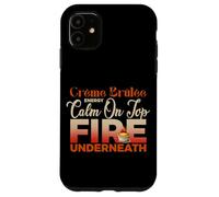 CREME BRULEE ENERGY CALM ON TOP FIRE UNDERNEATH Case for iPhone 11