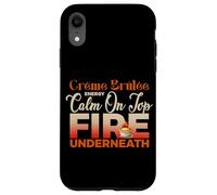 CREME BRULEE ENERGY CALM ON TOP FIRE UNDERNEATH Case for iPhone XR