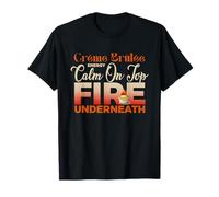 Creme Brulee Energy Calm ON TOP FIRE Underneath T-Shirt