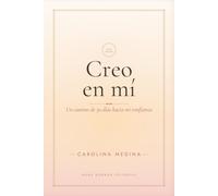 Creo en mí: Un camino de 30 días hacia mi confianza