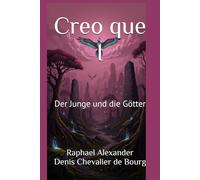 Creo que I: Der Junge und die Götter: 7 (Die Adler Chroniken)