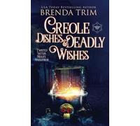 Creole Dishes & Deadly Wishes: Twisted Sisters' Midlife Maelstrom