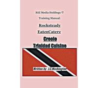 Creole Trinidad Cuisine: 1 (Rszmediaholdings Training Manual Book Seies)