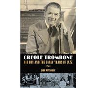 Creole Trombone: Kid Ory and the Early Years of Jazz (American Made Music Series)
