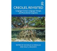 Creoles, Revisited: Language Contact, Language Change, and Postcolonial Linguistics