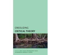 Creolizing Critical Theory : New Voices in Caribbean Philosophy
