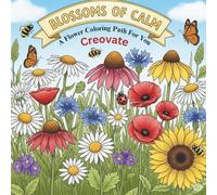 Creovate Blossoms of Calm: A Flower Coloring Path for You | Discover 60 Beautiful Flowers with Names | Relax, Unwind & Enjoy | Mindfulness Gift for ... | Nature Beauty Inspired Coloring Book.