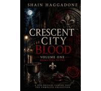 CRESCENT CITY BLOOD SAGA: VOLUME ONE • BOOKS 0 to 2: A DARK VAMPIRE FANTASY (A supernatural saga of bloodlines, betrayal, and power.)