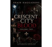 CRESCENT CITY BLOOD SAGA: VOLUME TWO BOOK THREE THROUGH FIVE: A DARK VAMPIRE FANTASY (A supernatural saga of bloodlines, betrayal, and power.)