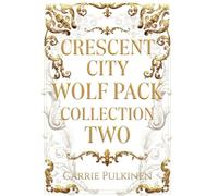 Crescent City Wolf Pack Collection Two: Books 4 - 6: 2