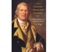 Crescent Moon Over Carolina : William Moultrie and American Liberty