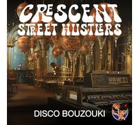Crescent Street Hustlers - Disco Bouzouki
