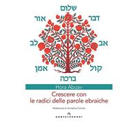 Crescere con le radici delle parole ebraiche (Fuori collana)