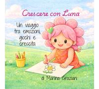 Crescere con Luna: Un viaggio tra emozioni, giochi e crescita