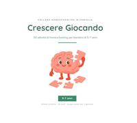 Crescere Giocando: 50 attività di homeschooling per bambini dai 5 ai 7 anni | Lettura, scrittura, matematica, logica, creatività e scienze