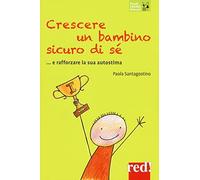 Crescere un bambino sicuro di sé... e rafforzare la sua autostima