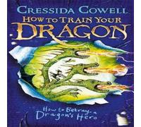 Cressida Cowell How to Train Your Dragon: How to Betray a Dragon's Hero : Book 11 Cressida Cowell Multicolor