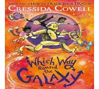 Cressida Cowell Which Way Round the Galaxy : The 'out-of-this-world' new series Cressida Cowell Multicolor
