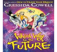 Cressida Cowell Which Way To The Future : The out-of-this-world new series from Cressida Cowell Multicolor