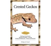 Crested Geckos (CompanionHouse Books) How to Care for Your Pet Lizard, Including Selecting a Gecko, Heating, Lighting, Housing, Feeding, Maintenance, Recognizing Disease, & More, with Over 150 Photos