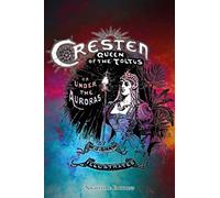 Cresten, Queen of the Toltus, or Under the Auroras: (With Illustrations)
