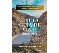 CRETA GUÍA DE VIAJE 2025-2026: Una aventura bajo el sol a través del mito y las montañas