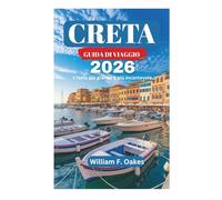 CRETA GUIDA DI VIAGGIO 2026: L'isola più grande e più incantevole