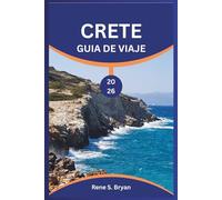 CRETE GUÍA DE VIAJE 2026: Recorra las sinuosas carreteras de Creta con consejos de expertos, sugerencias prácticas y conocimiento interno para un viaje inolvidable.
