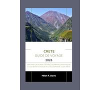 Crète Guide de voyage 2026: Explorez les plages cachées, les merveilles antiques et les secrets locaux de la plus grande île de Grèce