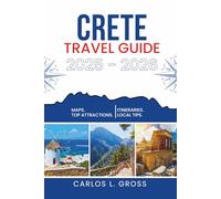 CRETE TRAVEL GUIDE 2025 - 2026: Things Happen When You Don’t Rush Lunch