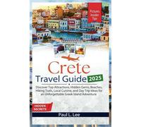Crete Travel Guide 2025: Discover Top Attractions, Hidden Gems, Beaches, Hiking Trails, Local Cuisine, and Day Trip Ideas for an Unforgettable Greek ... (UPDATED TRAVEL GUIDES VERSION( 2025-2026))