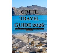 Crete Travel Guide 2026: A 7-10 Day Itinerary with Hidden Beaches Scenic Drives Historic Sites and Local Food