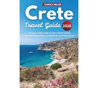 Crete Travel Guide 2026: Complete Insider Guide To Zeus's Island's Hidden Beaches, Ancient Ruins, And Authentic Local Experiences