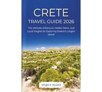 CRETE Travel Guide 2026: The Ultimate Adventure, Hidden Gems, and Local Insights for Exploring Greece’s Largest Island