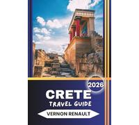 CRETE TRAVEL GUIDE 2026: Top Attractions, Hidden Beaches, Local Cuisine & Insider Tips for Your 2026 Greek Island Adventure