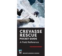 Crevasse Rescue Pocket Guide, 2nd Edition: A Field Reference