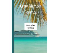 Crew Member Journal, Burn after writing: What happens on the ship, stays on the ship, Surviving Crew Bar, Crew member Cruise Ship Guided Journal Diary, 120 pages