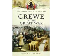 Crewe in the Great War (Your Towns and Cities in the Great War)