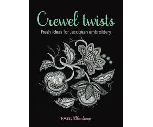 Crewel Twists: Fresh Ideas for Jacobean Embroidery
