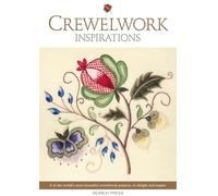 Crewelwork Inspirations: 8 of the World's Most Beautiful Crewelwork Projects, to Delight and Inspire (Embroidery Inspirations EIM)