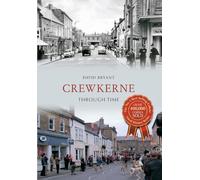 Crewkerne Through Time