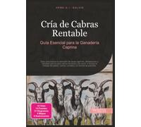 Cría de Cabras Rentable: Guía Esencial para la Ganadería Caprina