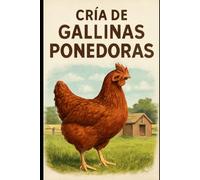 Cría de Gallinas Ponedoras
