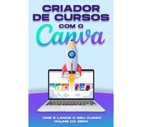 Criador de cursos com o Canva: Crie e lance o seu curso online do zero (Estratégias mais inteligentes para empresas modernas)